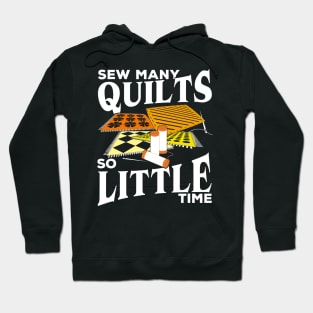 Sew Many Quilts So Little Time Quilting Lover Gift Hoodie